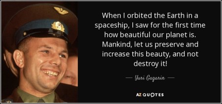 quote-when-i-orbited-the-earth-in-a-spaceship-i-saw-for-the-first-time-how-beautiful-our-planet-yuri-gagarin-53-8-0831